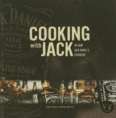 Cooking with Jack The New Jack Daniels Cookbook by Mindy Merrell and 