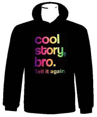 Cool Story Bro Tell it Again Hoodie MTV Jersey Shore Sweatshirt Multi 