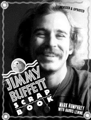 The Jimmy Buffett Scrapbook by Mark Humphrey, Kensington Publishing 