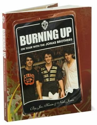 Burning Up  On Tour with the Jonas Brothers by Kevin Jonas, Nick 