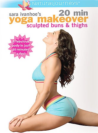Sara Ivanhoes 20 Minute Yoga Makeover   Sculpted Buns and Thighs DVD 