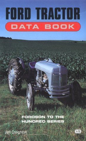 Ford Tractor Data Book Fordson to The Hundred Series