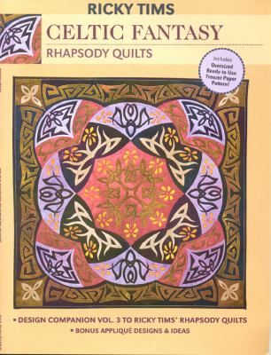 Celtic Fantasy Vol. 3 Design Companion to Ricky Tims Rhapsody Quilts